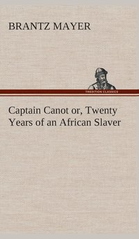bokomslag Captain Canot or, Twenty Years of an African Slaver