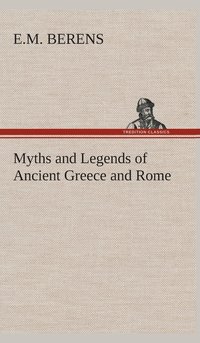 bokomslag Myths and Legends of Ancient Greece and Rome