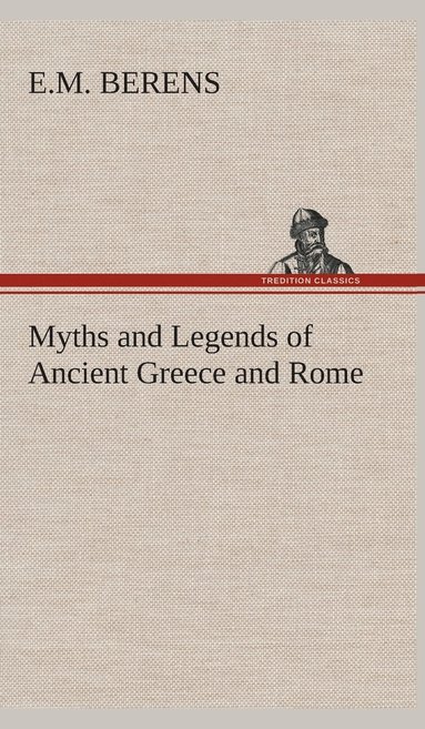 bokomslag Myths and Legends of Ancient Greece and Rome