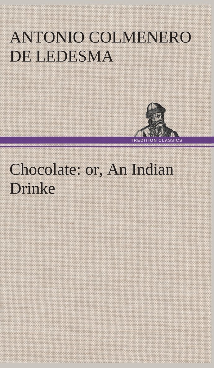 Antonio Colmenero De Ledesma, Antonio Colmenero de Ledesma - Chocolate, Inbunden
