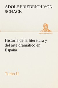 bokomslag Historia de la literatura y del arte dramático en España, tomo II