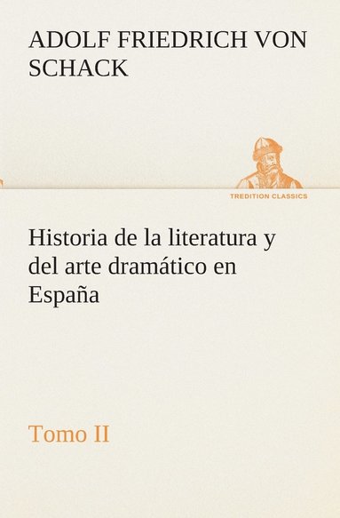 bokomslag Historia de la literatura y del arte dramático en España, tomo II