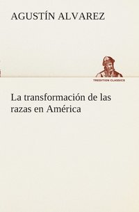 bokomslag La transformacin de las razas en Amrica