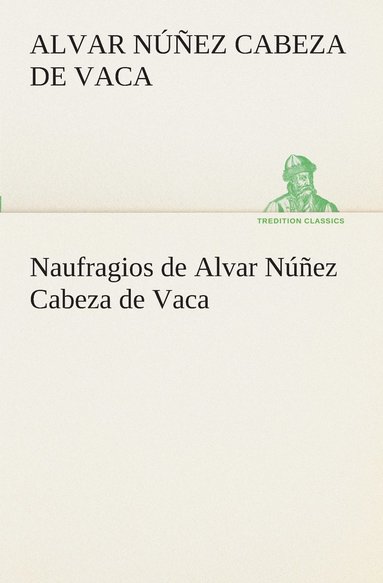 bokomslag Naufragios de Alvar Nez Cabeza de Vaca