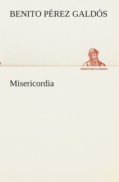 Benito Pérez Galdós - Misericordia, Häftad
