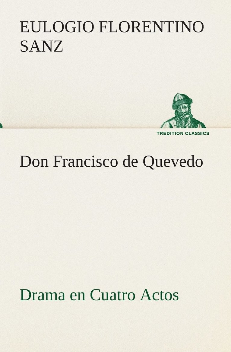 Don Francisco de Quevedo Drama en Cuatro Actos 1