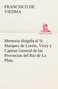 bokomslag Memoria dirigida al Sr. Marquez de Loreto, Virey y Capitan General de las Provincias del Rio de La Plata