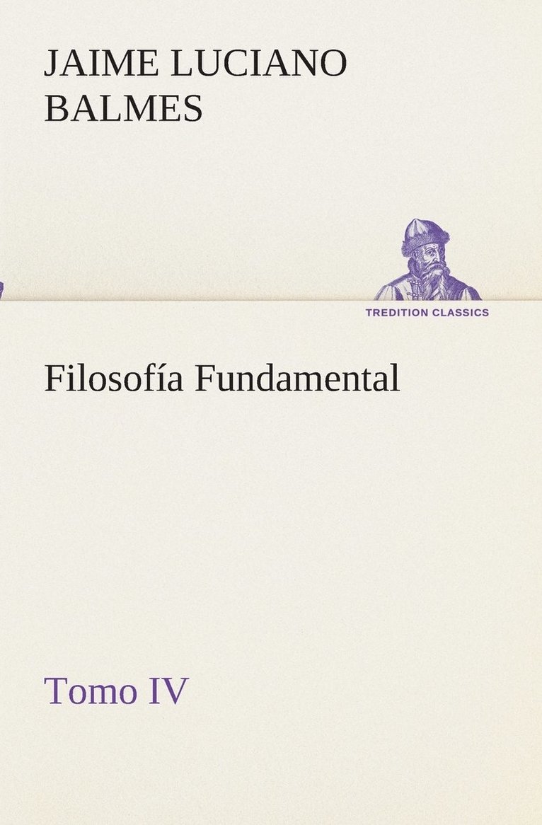 Filosofa Fundamental, Tomo IV 1