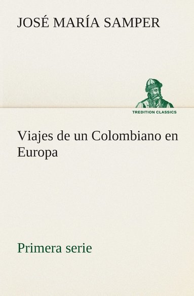 bokomslag Viajes de un Colombiano en Europa, primera serie