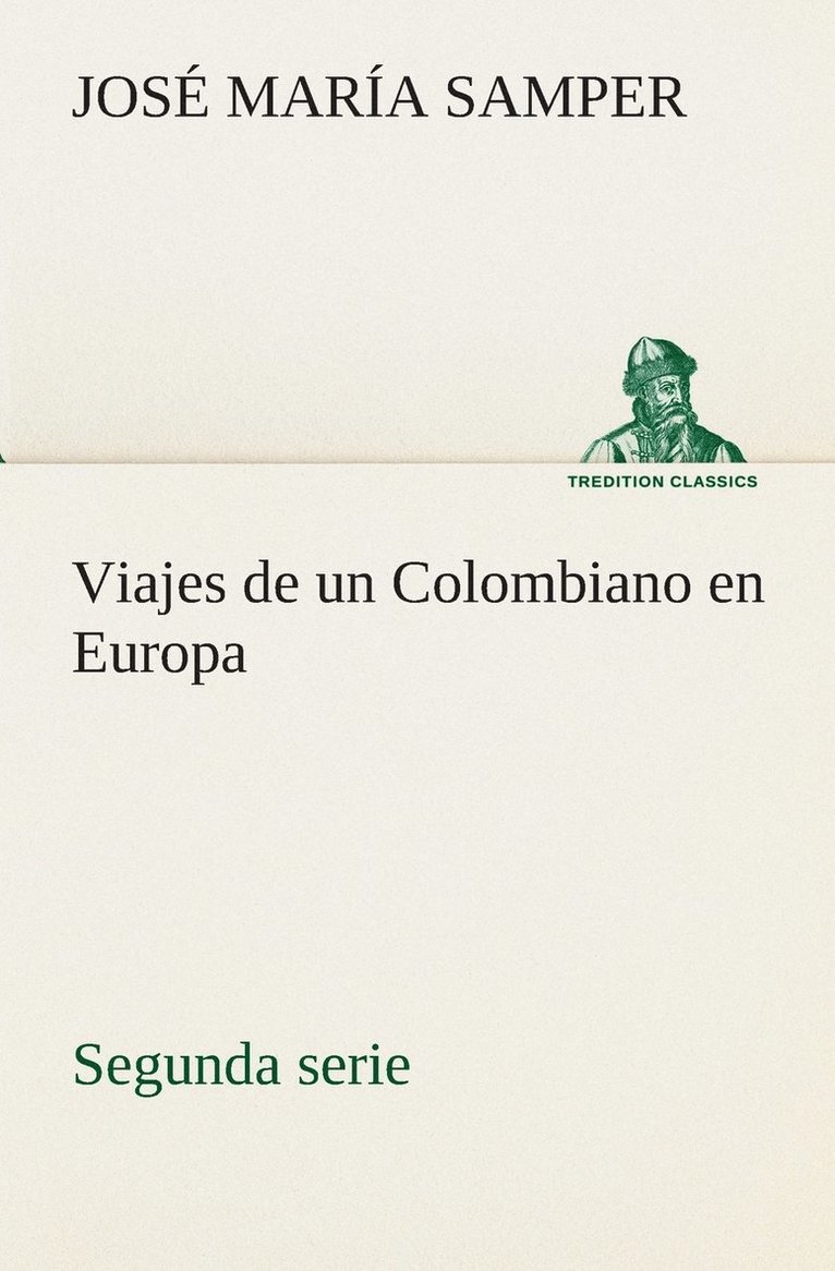 José María Samper, José María - Viajes de un Colombiano en Europa, segunda serie, Häftad