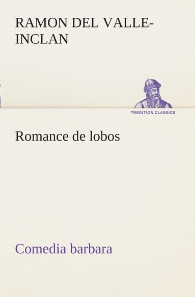 bokomslag Romance de lobos, comedia barbara