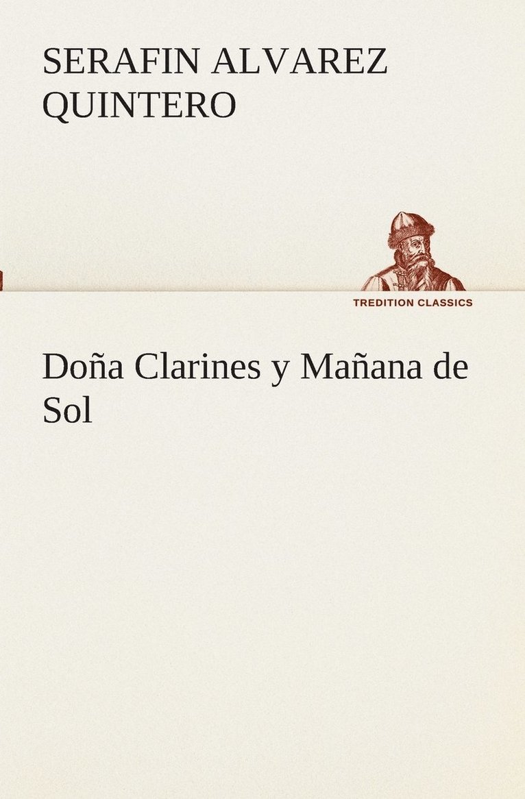 Serafin Alvarez Quintero - Doña Clarines y Mañana de Sol, Häftad