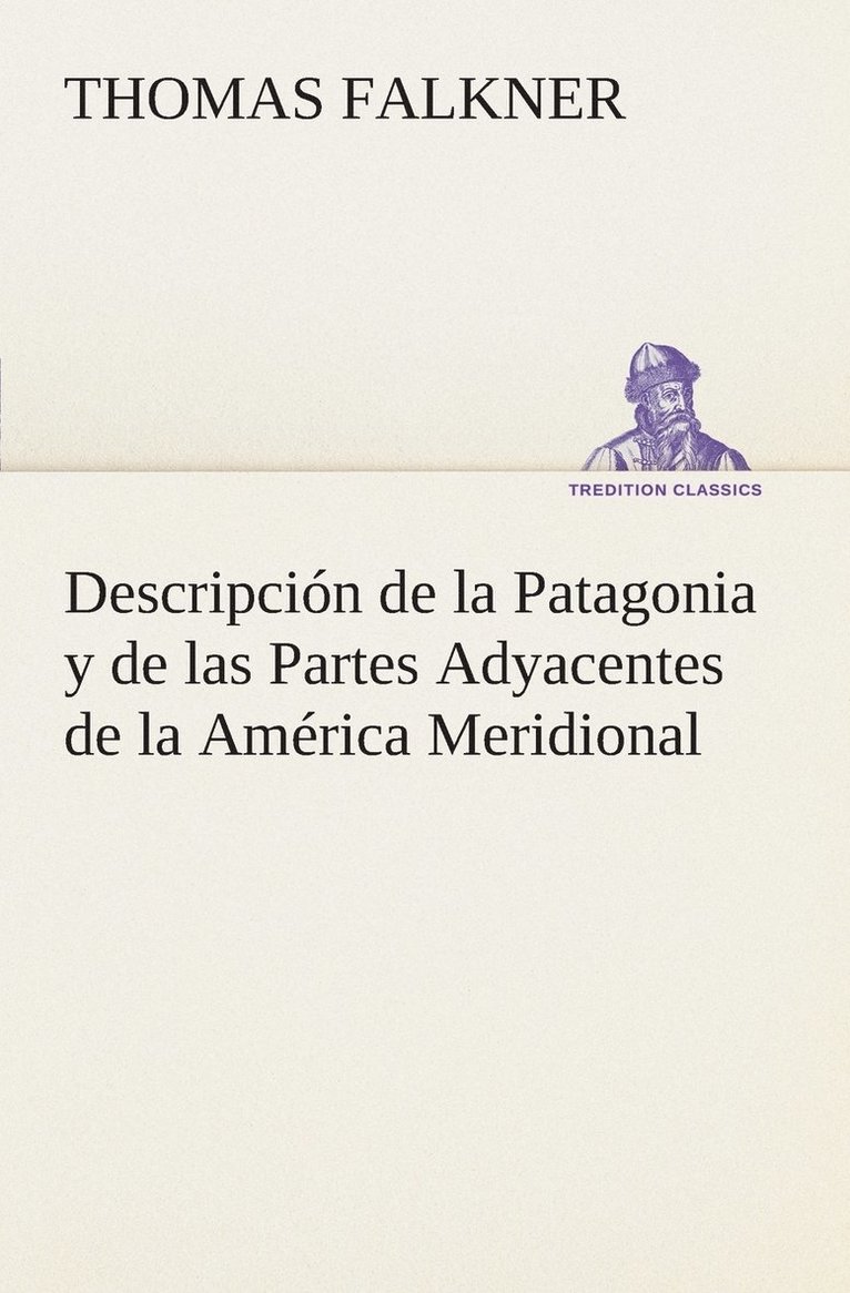 Thomas Falkner - Descripción de la Patagonia y de las Partes Adyacentes de la América Meridional, Häftad