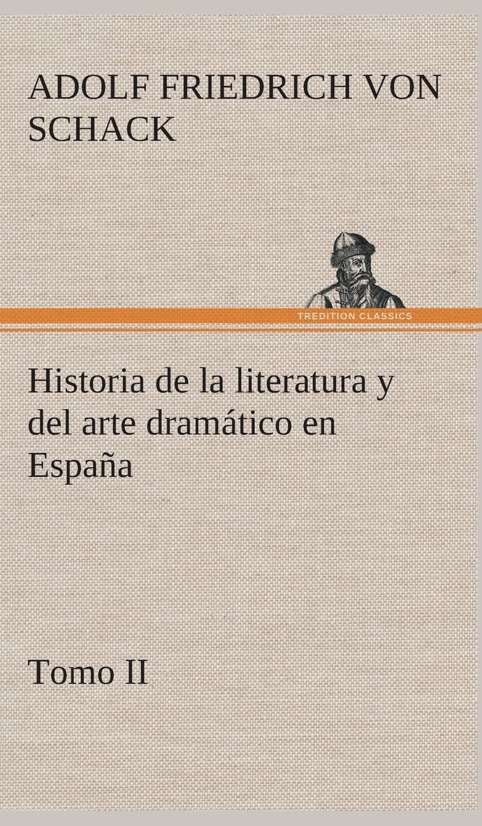 Historia de la literatura y del arte dramático en España, tomo II