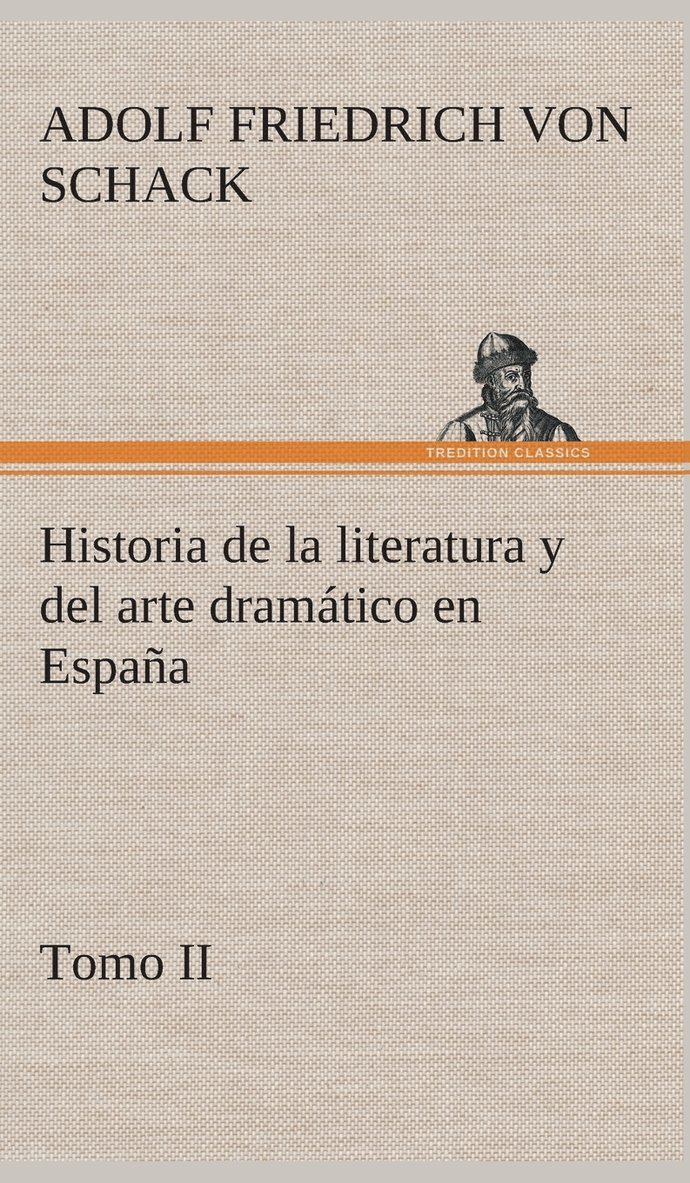 Historia de la literatura y del arte dramtico en Espaa, tomo II 1