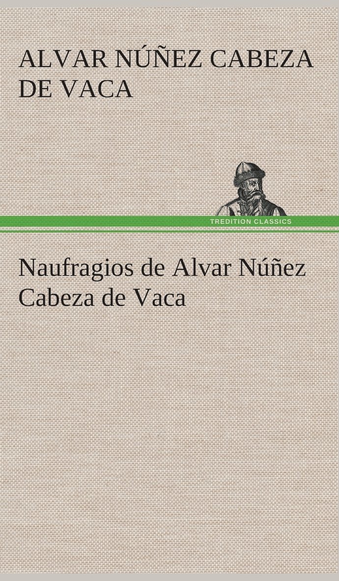 Alvar Núñez Cabeza de Vaca - Naufragios de Alvar Núñez Cabeza de Vaca, Inbunden