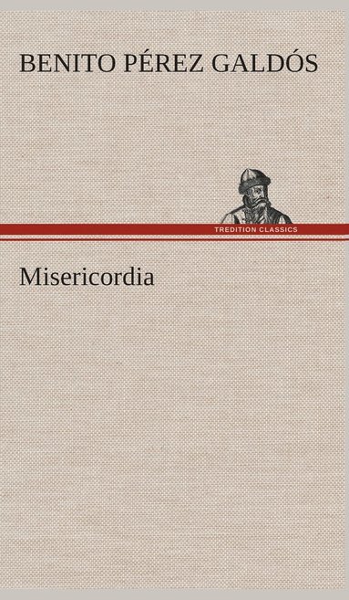 Benito Pérez Galdós - Misericordia, Inbunden