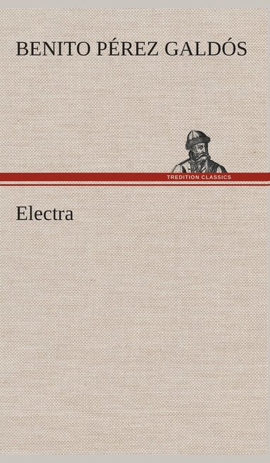 Benito Pérez Galdós - Electra, Inbunden