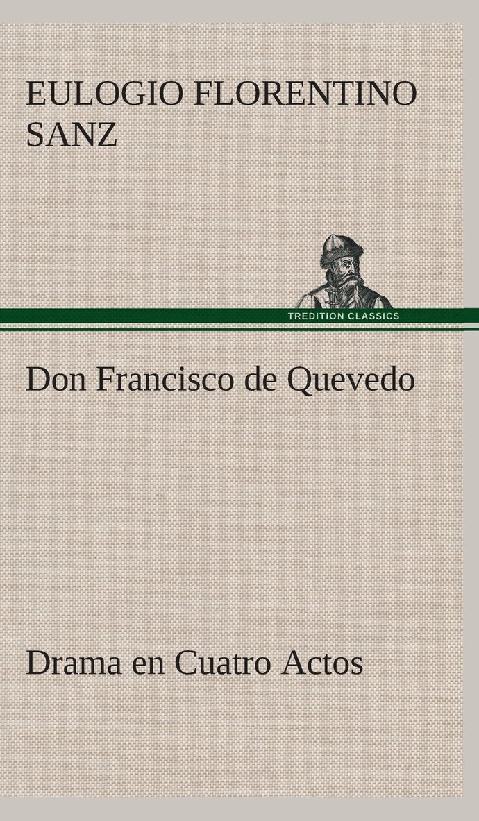 Don Francisco de Quevedo Drama en Cuatro Actos 1