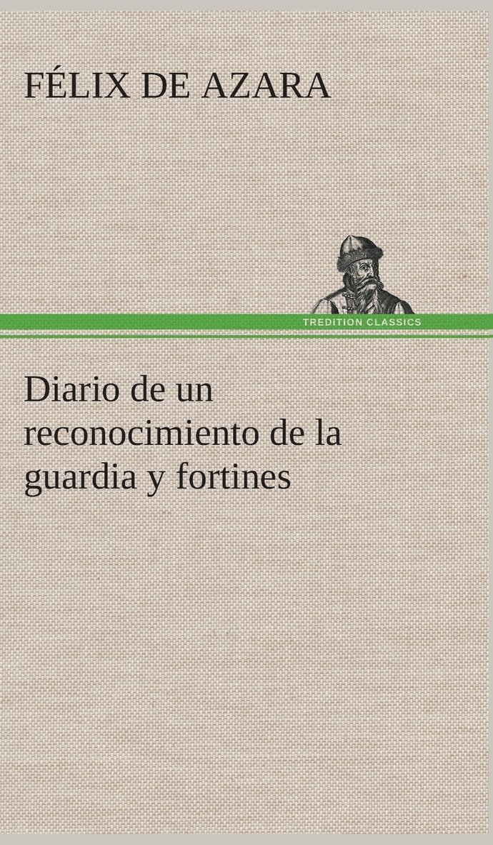 Félix de Azara - Diario de un reconocimiento de la guardia y fortines, Inbunden