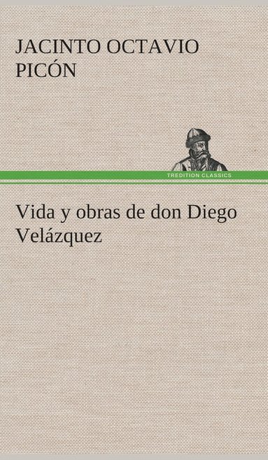 bokomslag Vida y obras de don Diego Velzquez