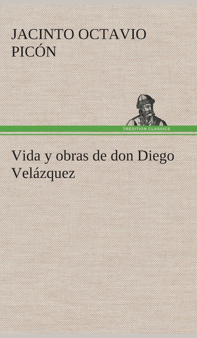 Vida y obras de don Diego Velzquez 1