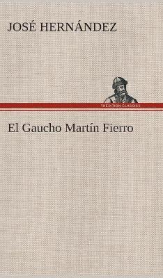 José Hernández - Gaucho Martín Fierro, Inbunden
