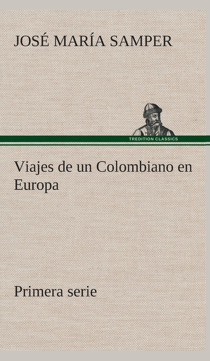 José María Samper, José María - Viajes de un Colombiano en Europa, primera serie, Inbunden