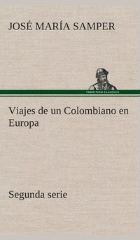 bokomslag Viajes de un Colombiano en Europa, segunda serie