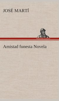bokomslag Amistad funesta Novela