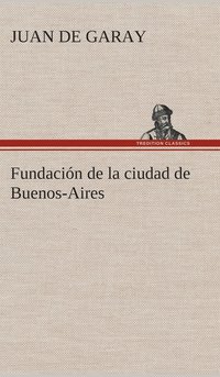bokomslag Fundacin de la ciudad de Buenos-Aires