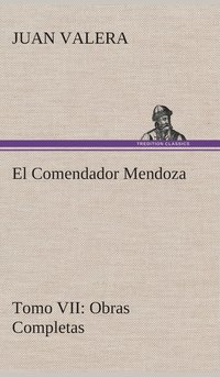 bokomslag El Comendador Mendoza Obras Completas Tomo VII