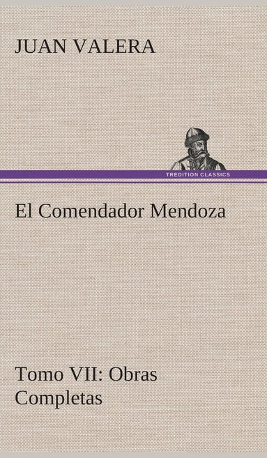 bokomslag El Comendador Mendoza Obras Completas Tomo VII