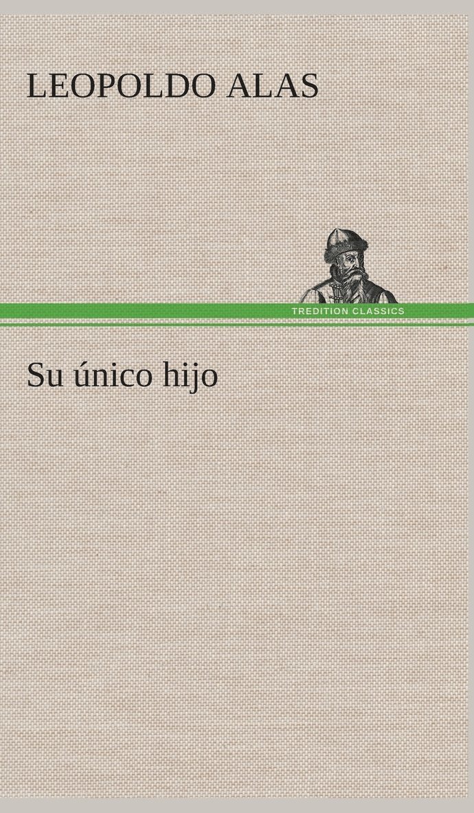 Leopoldo Alas - único hijo, Inbunden