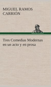 bokomslag Tres Comedias Modernas en un acto y en prosa