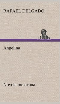 bokomslag Angelina (novela mexicana)