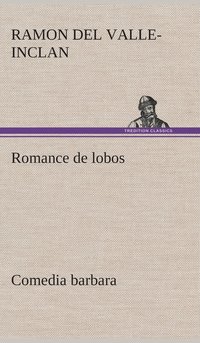 bokomslag Romance de lobos, comedia barbara