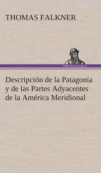bokomslag Descripción de la Patagonia y de las Partes Adyacentes de la América Meridional