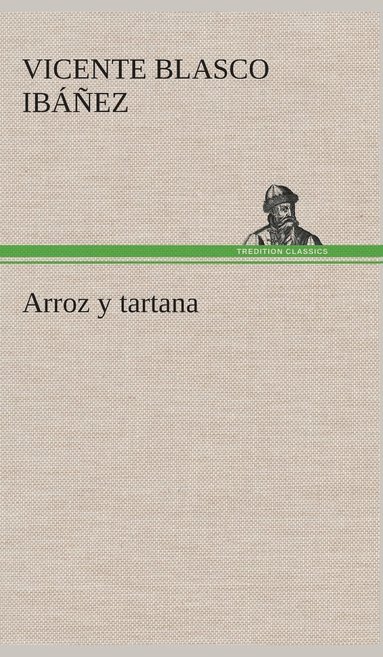 Vicente Blasco Ibáñez - Arroz y tartana, Inbunden