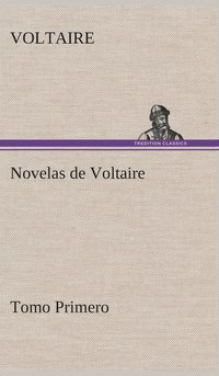 bokomslag Novelas de Voltaire - Tomo Primero