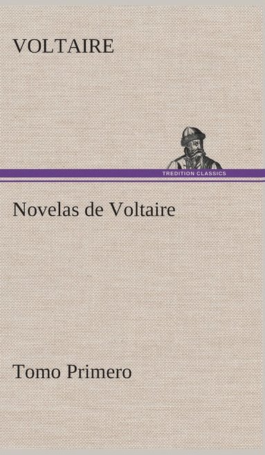 bokomslag Novelas de Voltaire - Tomo Primero