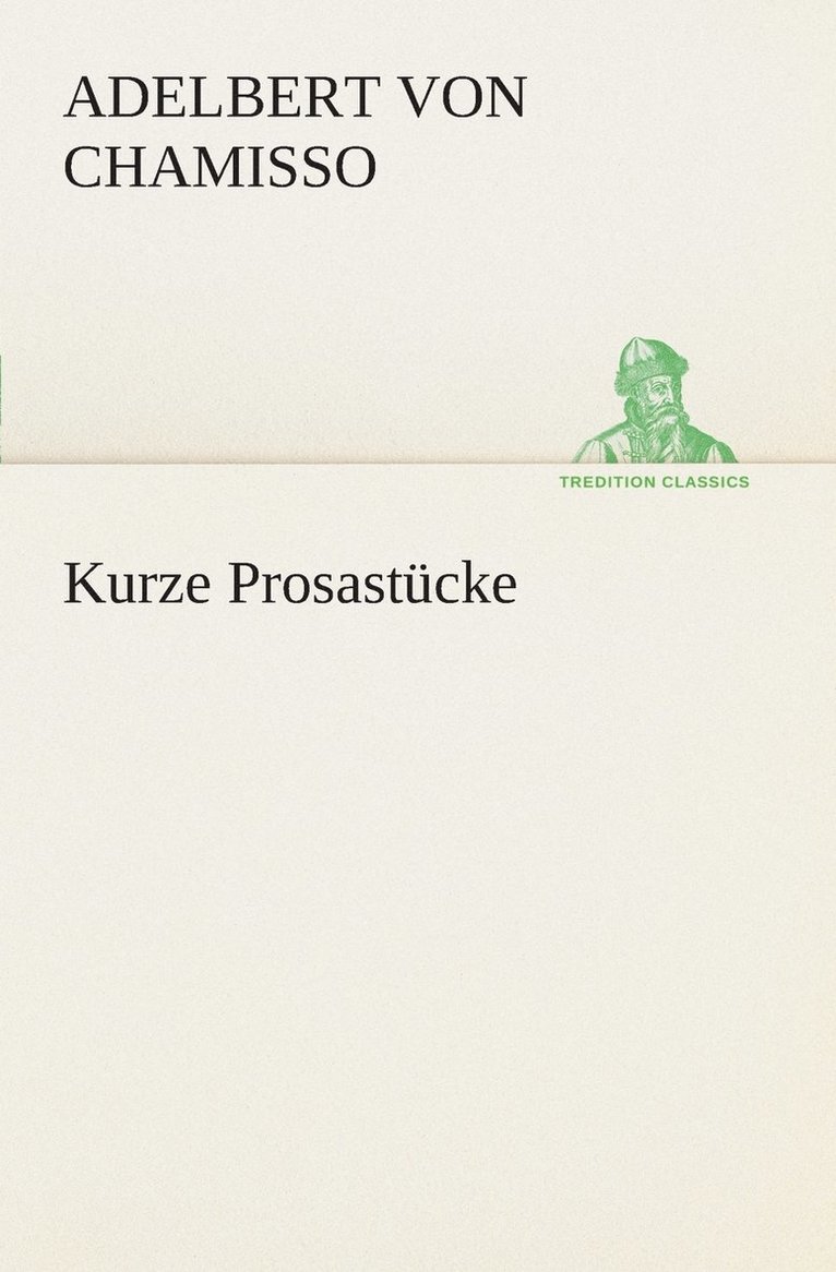 Adelbert Von Chamisso, Adelbert von Chamisso - Kurze Prosastücke, Häftad