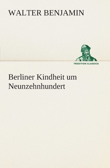 Walter Benjamin - Berliner Kindheit um Neunzehnhundert, Häftad