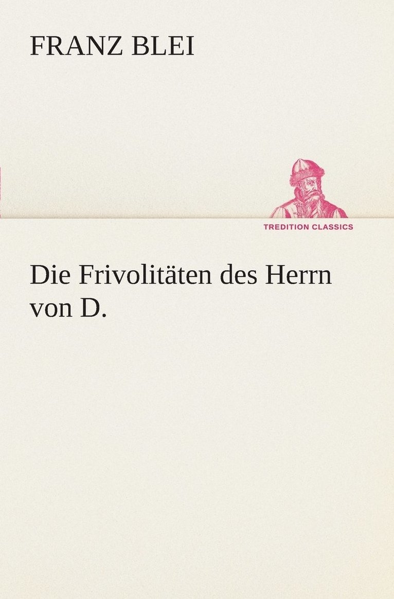 Die Frivolitten des Herrn von D. 1