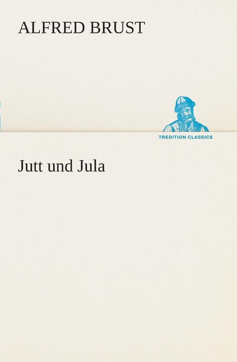 Alfred Brust - Jutt und Jula, Häftad