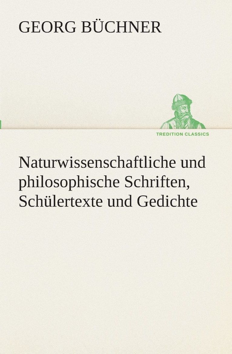 Naturwissenschaftliche und philosophische Schriften, Schlertexte und Gedichte 1