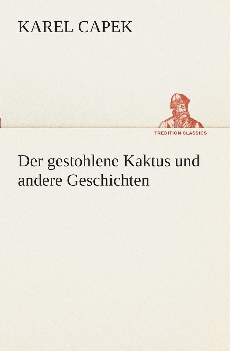 Karel Capek - gestohlene Kaktus und andere Geschichten, Häftad
