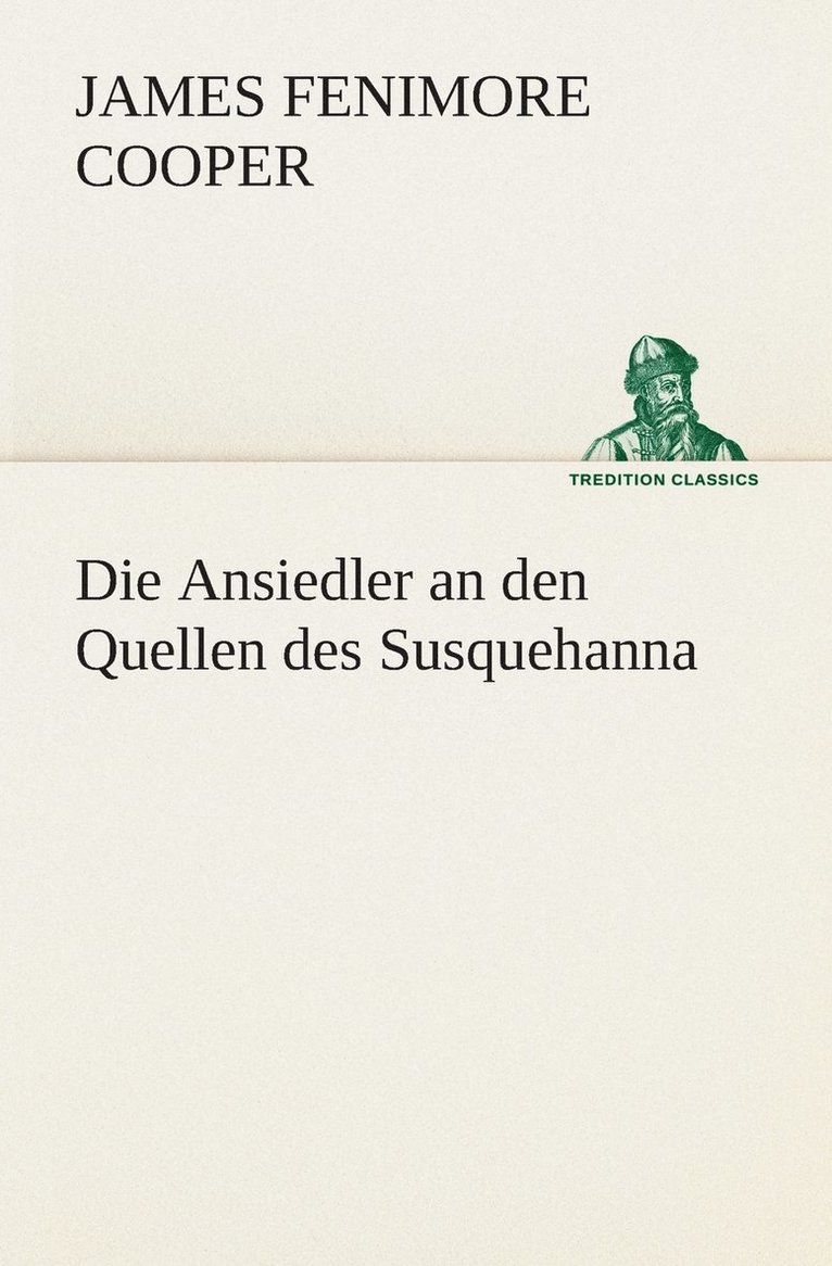 Die Ansiedler an den Quellen des Susquehanna 1