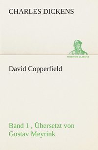 bokomslag David Copperfield - Band 1, bersetzt von Gustav Meyrink