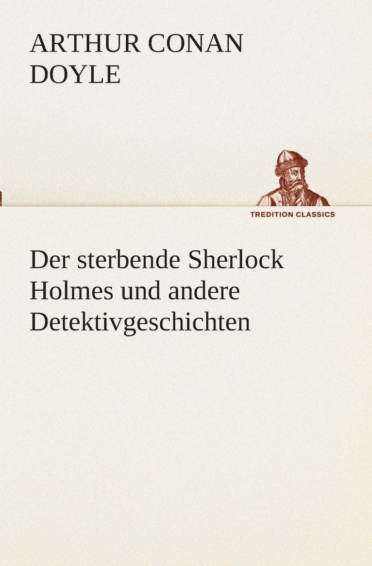 Der sterbende Sherlock Holmes und andere Detektivgeschichten 1
